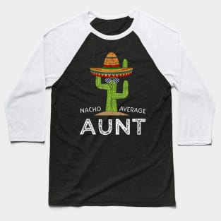 Cute Fun Aunt Humor Funny Saying Nacho Average Aunt Baseball T-Shirt